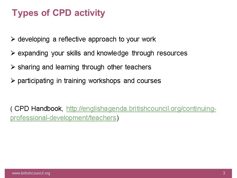 Types of CPD activity  developing a reflective approach to your work  expanding